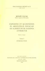 Ioannis Buridani Expositio Et Quaestiones in Aristotelis Physicam Ad Albertum de Saxonia Attributae. Tome I