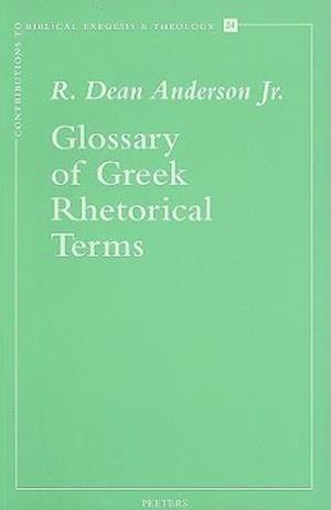 Glossary of Greek Rhetorical Terms Connected to Methods of Argumentation, Figures and Tropes from Anaximenes to Quintilian