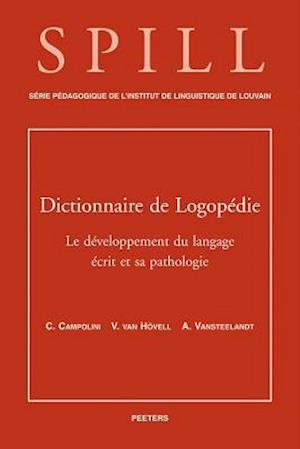 Dictionnaire de Logopedie. Le Developpement Du Langage Ecrit Et Sa Pathologie