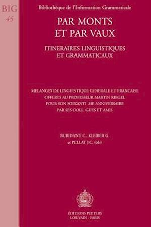 Par Monts Et Par Vaux. Itineraires Linguistiques Et Grammaticaux