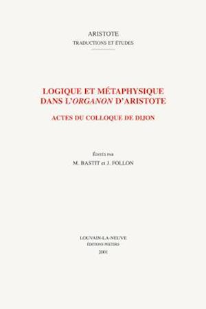 Logique Et Metaphysique Dans L'Organon D'Aristote
