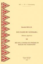 Les Oasis Du Gourara (Sahara Algerien) III. Recits, Contes Et Poesie, En Dialecte Tazenatit