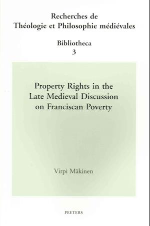 Property Rights in the Late Medieval Discussion on Franciscan Poverty