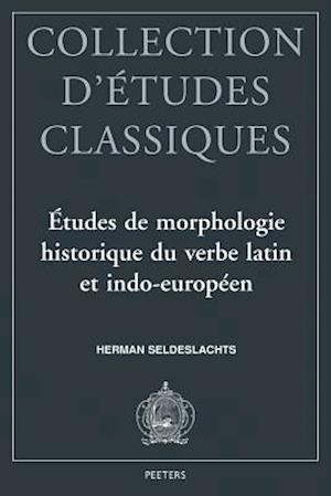 Itudes de Morphologie Historique Du Verbe Latin Et Indo-Europien