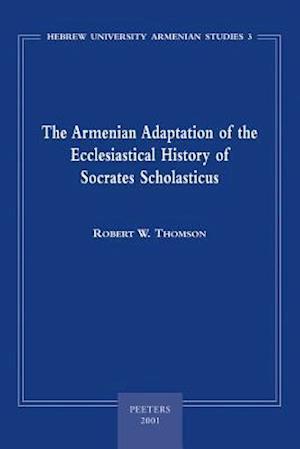 The Armenian Adaptation of the Ecclesiastical History of Socrates Scholasticus