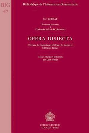 Opera Disiecta Travaux de Linguistique Generale, de Langue Et Litterature Latines
