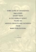Some Coins of Artaxerxes and Other Short Texts in the Demotic Script Found on Various Objects Gathered from Many Publications