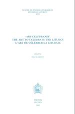 'Ars Celebrandi'. the Art to Celebrate the Liturgy. L'Art de Celebrer La Liturgie