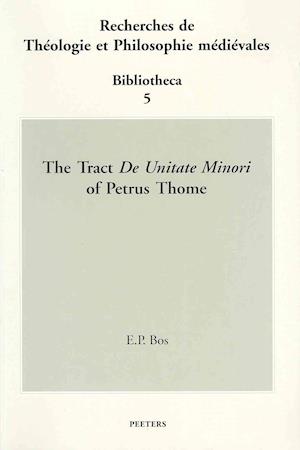 The Tract de Unitate Minori of Petrus Thome