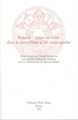 Regards / Mises En Scene Dans Le Surrealisme Et Les Avant-Gardes