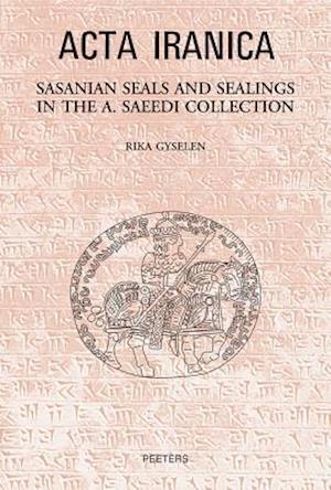 Sasanian Seals and Sealings in the A. Saeedi Collection