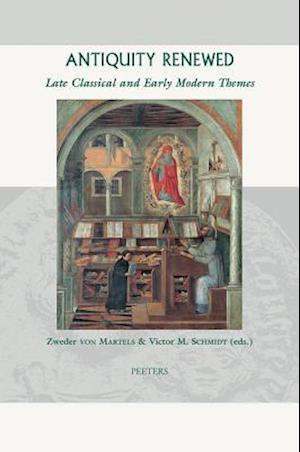 Antiquity Renewed. Late Classical and Early Modern Themes