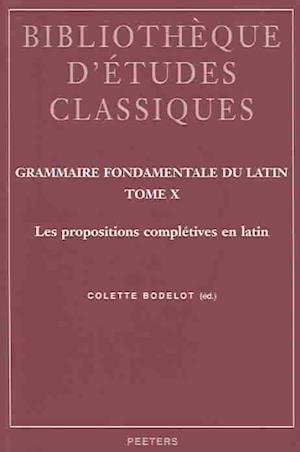 Grammaire Fondamentale Du Latin. Tome X