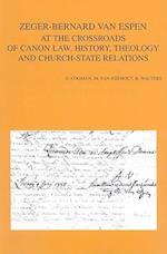Zeger-Bernard Van Espen at the Crossroads of Canon Law, History, Theology and Church-State Relations