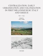 Centralization, Early Urbanization and Colonization in First Millennium BC Greece and Italy. Part 1