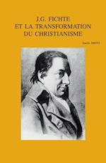 J.G. Fichte Et La Transformation Du Christianisme