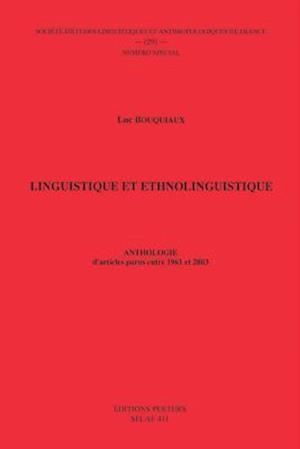 Linguistique Et Ethnolinguistique. Anthologie D'Articles Parus Entre 1961 Et 2003