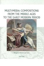 Multi-Media Compositions from the Middle Ages to the Early Modern Period