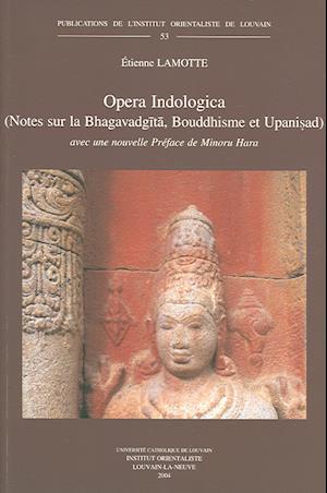 Opera Indologica (Notes Sur La Bhagavadgita, Bouddhisme Et Upanisad)