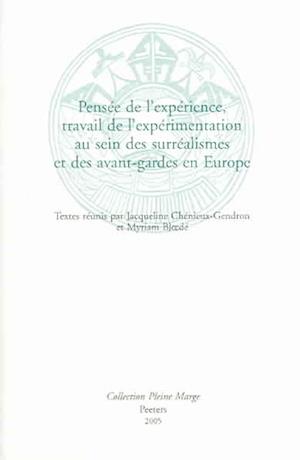 Pensee de L'Experience, Travail de L'Experimentation Au Sein Des Surrealismes Et Des Avant-Gardes En Europe