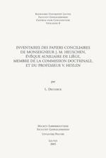 Inventaires Des Papiers Conciliaires de Monseigneur J.M. Heuschen, Eveque Auxiliaire de Liege, Membre de La Commission Doctrinale, Et Du Professeur V.