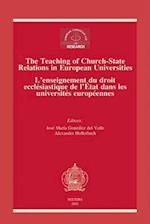 The Teaching of Church-State Relations in European Universities - L'Enseignement Du Droit Ecclesiastique de L'Etat Dans Les Universites Europeennes