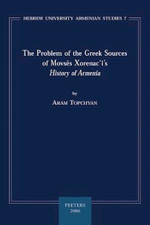 The Problem of the Greek Sources of Movses Xorenac'i's History of Armenia