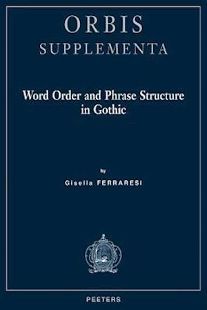 Word Order and Phrase Structure in Gothic