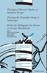 Theological Women's Studies in Southern Europe - Theologische Frauenforschung in Sudeuropa - Recherche Theologique Des Femmes En Europe Meridionale