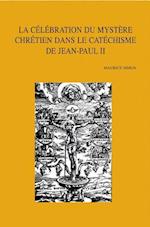 La Celebration Du Mystere Chretien Dans Le Catechisme de Jean-Paul II