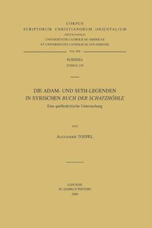 Die Adam- Und Seth-Legenden Im Syrischen Buch Der Schatzhohle. Eine Quellenkritische Untersuchung