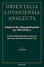 Iranica in the Achaemenid Period (CA. 550-330 B.C.)