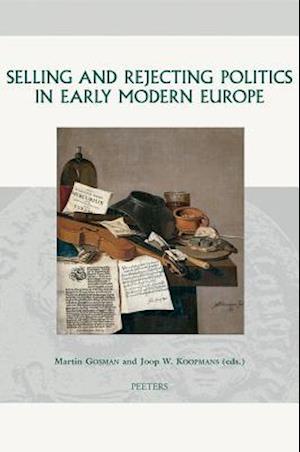 Selling and Rejecting Politics in Early Modern Europe