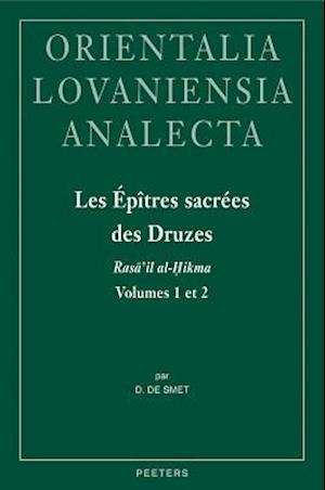 Les Epitres Sacrees Des Druzes. Rasa'il Al-Hikma Volumes 1 Et 2