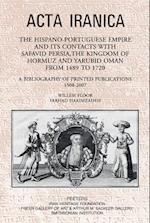 The Hispano-Portuguese Empire and Its Contacts with Safavid Persia, the Kingdom of Hormuz and Yarubid Oman from 1489 to 1720