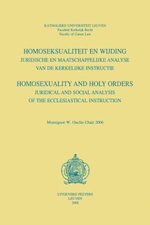 Homoseksualiteit En Wijding. Juridische En Maatschappelijke Analyse Van de Kerkelijke Instructie. Homosexuality and Holy Orders. Juridical and Social