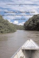 Grammaire de L'Emerillon Teko, Une Langue Tupi-Guarani de Guyane Francaise