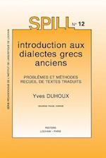 Introduction Aux Dialectes Grecs Anciens. Problemes Et Methodes. Recueil de Textes Traduits