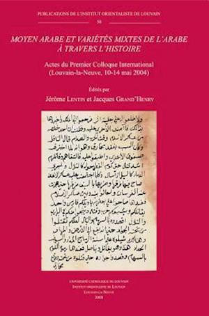 Moyen Arabe Et Varietes Mixtes de L'Arabe a Travers L'Histoire