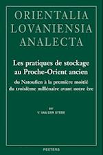 Les Pratiques de Stockage Au Proche-Orient Ancien Du Natoufien a la Premiere Moitie Du Troisieme Millenaire Avant Notre Ere