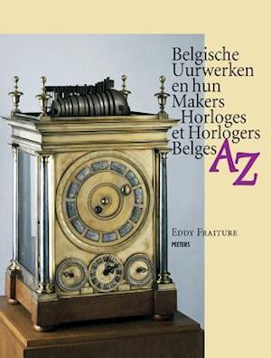 Belgische Uurwerken En Hun Makers Horloges Et Horlogers Belges AZ