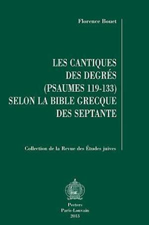 Les Cantiques Des Degres (Psaumes 119-133) Selon La Bible Grecque Des Septante