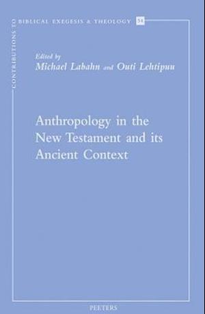Anthropology in the New Testament and Its Ancient Context