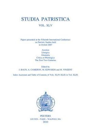 Studia Patristica. Vol. XLV - Ascetica, Liturgica, Orientalia, Critica Et Philologica, First Two Centuries