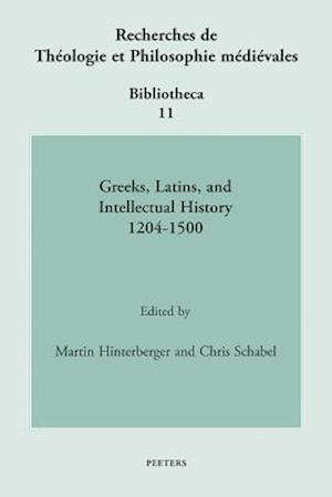 Greeks, Latins, and Intellectual History 1204-1500