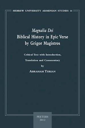 Magnalia Dei. Biblical History in Epic Verse by Grigor Magistros (the First Literary Epic in Medieval Armenian)