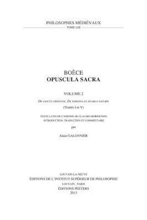 Boece, Opuscula Sacra. Volume 2. de Sancta Trinitate, de Persona Et Duabus Naturis (Traites I Et V)