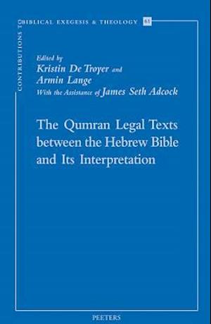 The Qumran Legal Texts Between the Hebrew Bible and Its Interpretation