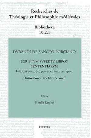 Durandi de Sancto Porciano Scriptum Super IV Libros Sententiarum. Buch II, DD. 1-5