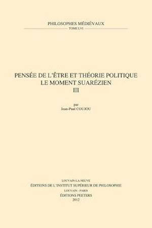 Pensee de L'Etre Et Theorie Politique. Le Moment Suarezien. III